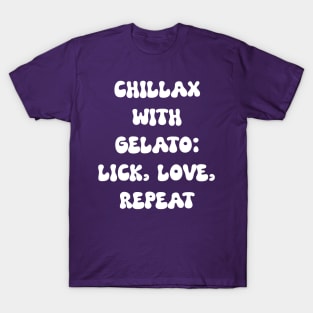 Chillax with Gelato: Lick, Love, Repeat T-Shirt